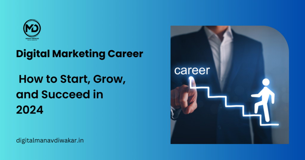 Digital Marketing Career: How to Start, Grow, and Succeed in 2024